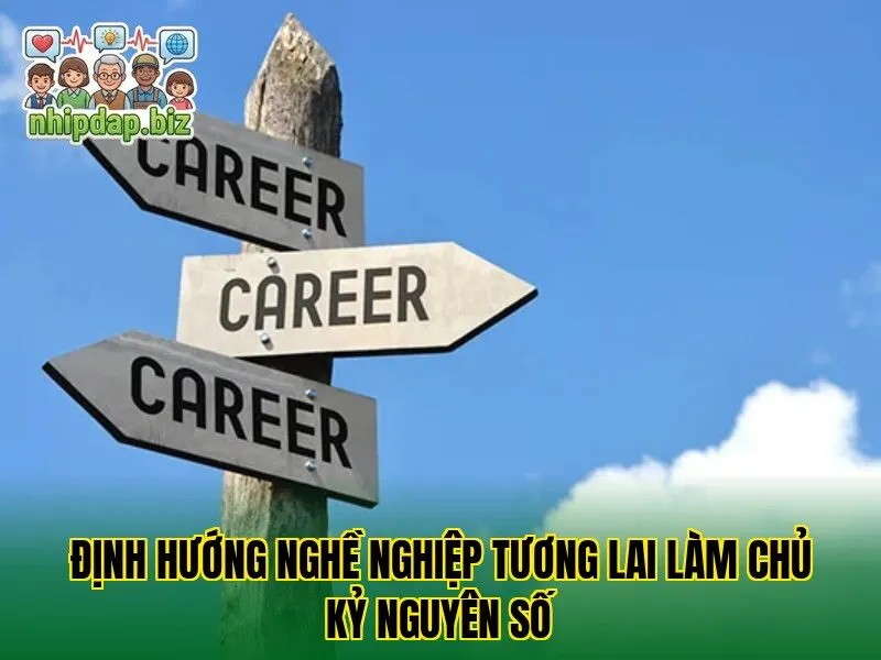 Định Hướng Nghề Nghiệp Tương Lai Làm Chủ Kỷ Nguyên Số