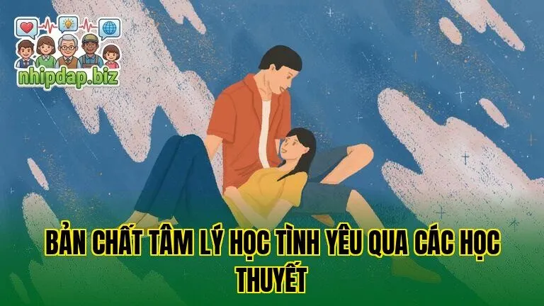 Bản chất tâm lý học tình yêu qua các học thuyết