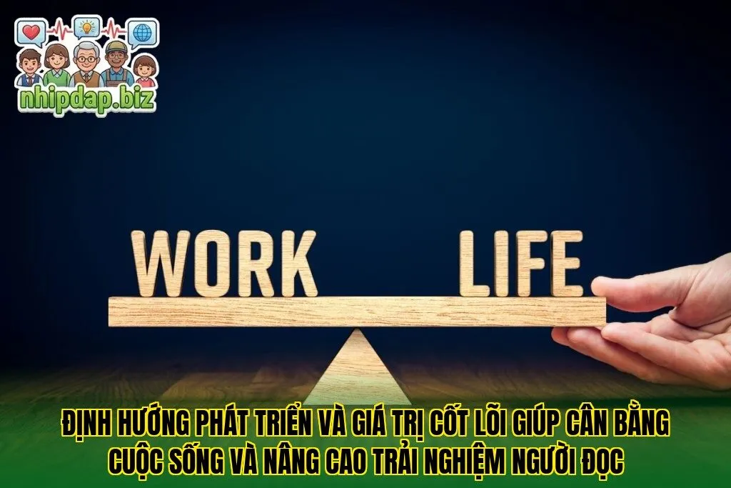 Định hướng phát triển và giá trị cốt lõi giúp cân bằng cuộc sống và nâng cao trải nghiệm người đọc