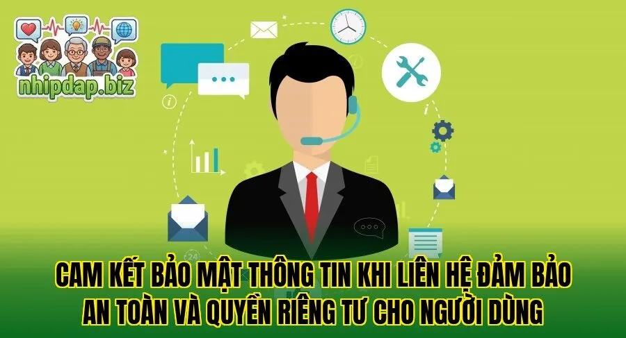Cam kết bảo mật thông tin khi liên hệ đảm bảo an toàn và quyền riêng tư cho người dùng