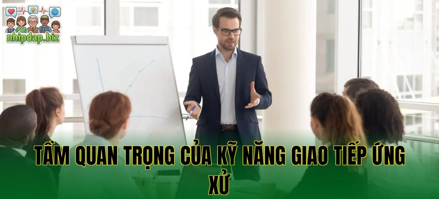Tầm quan trọng của kỹ năng giao tiếp ứng xử