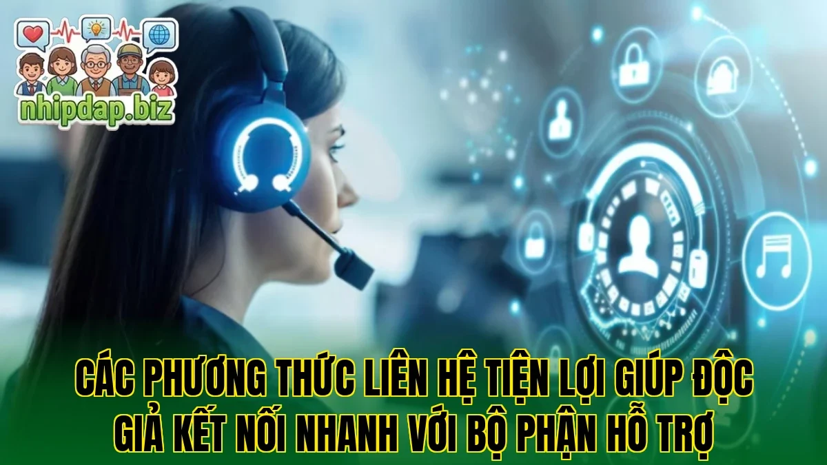 Các phương thức liên hệ tiện lợi giúp độc giả kết nối nhanh với bộ phận hỗ trợ