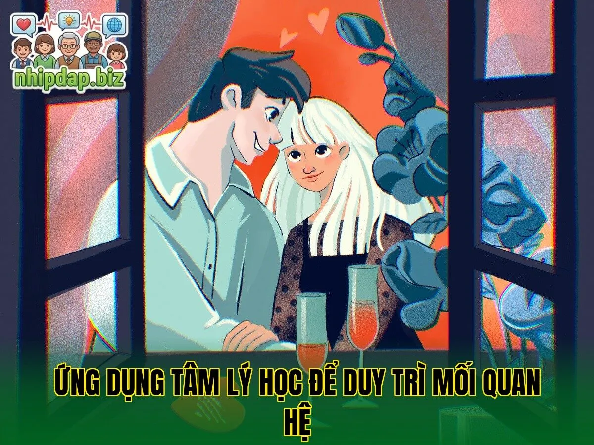 Ứng dụng tâm lý học để duy trì mối quan hệ