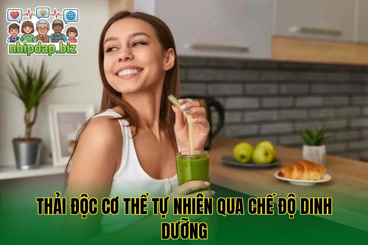 Thải độc cơ thể tự nhiên qua chế độ dinh dưỡng