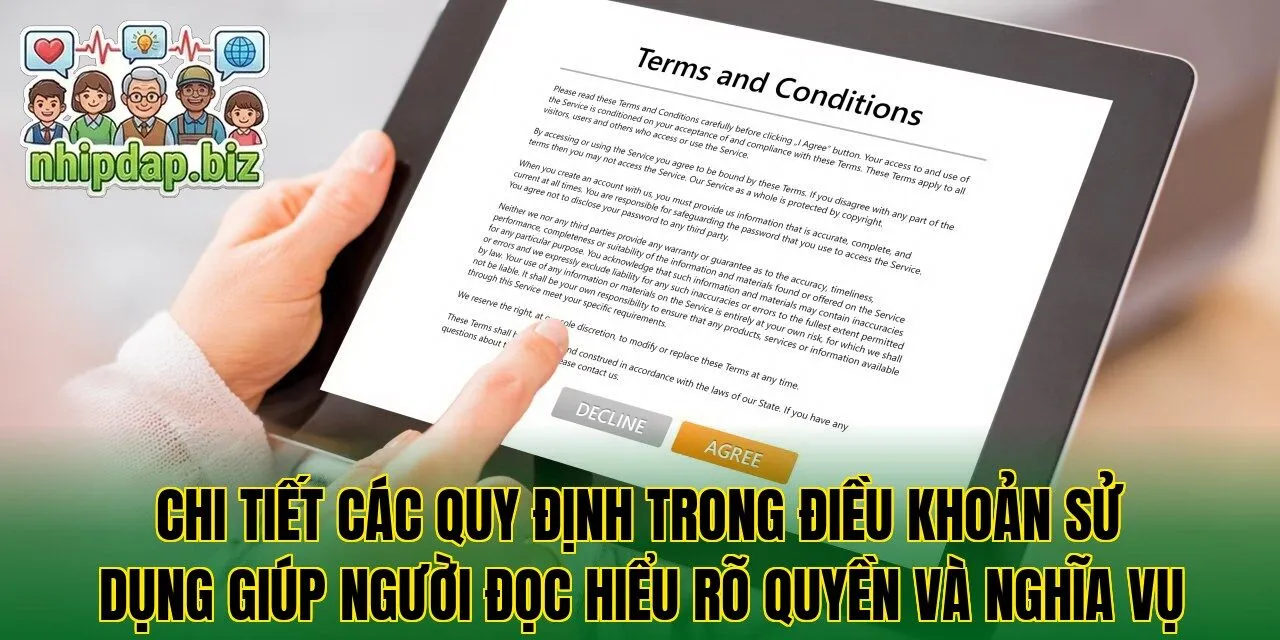 Chi tiết các quy định trong điều khoản sử dụng giúp người đọc hiểu rõ quyền và nghĩa vụ