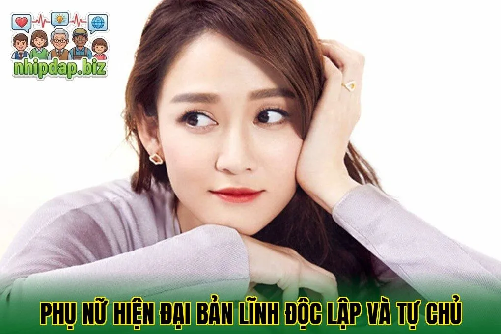 Phụ Nữ Hiện Đại Bản Lĩnh Độc Lập Và Tự Chủ