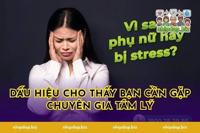 Dấu Hiệu Cho Thấy Bạn Cần Gặp Chuyên Gia Tâm Lý